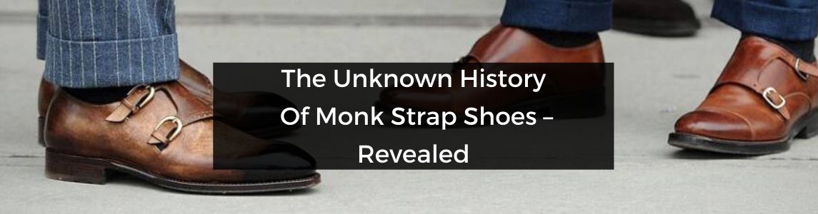The Unknown History Of Monk Strap Shoes – Revealed.